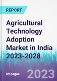 Agricultural Technology Adoption Market in India 2023-2028- Product Image