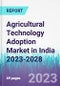 Agricultural Technology Adoption Market in India 2023-2028 - Product Image