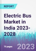 Electric Bus Market in India 2023-2028- Product Image