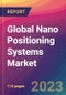 Global Nano Positioning Systems Market Size, Market Share, Application Analysis, Regional Outlook, Growth Trends, Key Players, Competitive Strategies and Forecasts, 2023 to 2031 - Product Image