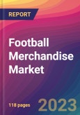 Football Merchandise Market Size, Market Share, Application Analysis, Regional Outlook, Growth Trends, Key Players, Competitive Strategies and Forecasts, 2023 To 2031- Product Image