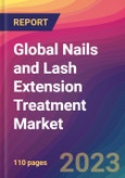 Global Nails and Lash Extension Treatment Market Size, Market Share, Application Analysis, Regional Outlook, Growth Trends, Key Players, Competitive Strategies and Forecasts, 2023-2031- Product Image