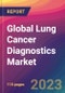 Global Lung Cancer Diagnostics Market Size, Market Share, Application Analysis, Regional Outlook, Growth Trends, Key Players, Competitive Strategies and Forecasts, 2023-2031 - Product Image