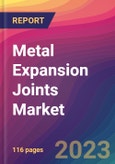 Metal Expansion Joints Market Size, Market Share, Application Analysis, Regional Outlook, Growth Trends, Key Players, Competitive Strategies and Forecasts, 2023 To 2031- Product Image