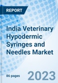 India Veterinary Hypodermic Syringes and Needles Market 2023-2029: Market Forecast By Product, By Animal Type, By Dosage, By End Users, By Regions and Competitive Landscape- Product Image