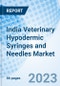 India Veterinary Hypodermic Syringes and Needles Market 2023-2029: Market Forecast By Product, By Animal Type, By Dosage, By End Users, By Regions and Competitive Landscape - Product Thumbnail Image