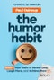 The Humor Habit. Rewire Your Brain to Stress Less, Laugh More, and Achieve More'er. Edition No. 1 - Product Thumbnail Image