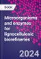 Microorganisms and enzymes for lignocellulosic biorefineries - Product Image