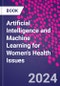 Artificial Intelligence and Machine Learning for Women's Health Issues - Product Thumbnail Image