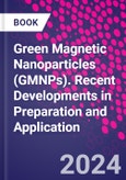 Green Magnetic Nanoparticles (GMNPs). Recent Developments in Preparation and Application- Product Image