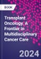 Transplant Oncology. A Frontier in Multidisciplinary Cancer Care - Product Thumbnail Image