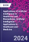 Applications of Artificial Intelligence in Healthcare and Biomedicine. Artificial Intelligence Applications in Healthcare and Medicine - Product Thumbnail Image