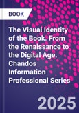 The Visual Identity of the Book. From the Renaissance to the Digital Age. Chandos Information Professional Series- Product Image