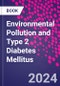 Environmental Pollution and Type 2 Diabetes Mellitus - Product Thumbnail Image