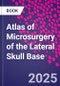 Atlas of Microsurgery of the Lateral Skull Base - Product Thumbnail Image