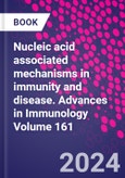 Nucleic acid associated mechanisms in immunity and disease. Advances in Immunology Volume 161- Product Image