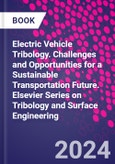 Electric Vehicle Tribology. Challenges and Opportunities for a Sustainable Transportation Future. Elsevier Series on Tribology and Surface Engineering- Product Image