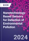 Nanotechnology-Based Sensors for Detection of Environmental Pollution - Product Image