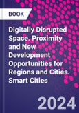 Digitally Disrupted Space. Proximity and New Development Opportunities for Regions and Cities. Smart Cities- Product Image