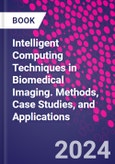 Intelligent Computing Techniques in Biomedical Imaging. Methods, Case Studies, and Applications- Product Image
