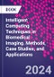 Intelligent Computing Techniques in Biomedical Imaging. Methods, Case Studies, and Applications - Product Image