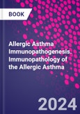 Allergic Asthma Immunopathogenesis. Immunopathology of the Allergic Asthma- Product Image