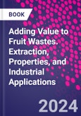Adding Value to Fruit Wastes. Extraction, Properties, and Industrial Applications- Product Image