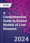 A Comprehensive Guide to Rodent Models of Liver Diseases - Product Thumbnail Image