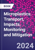Microplastics. Transport, Impacts, Monitoring and Mitigation- Product Image