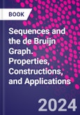Sequences and the de Bruijn Graph. Properties, Constructions, and Applications- Product Image