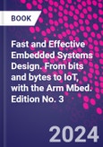 Fast and Effective Embedded Systems Design. From bits and bytes to IoT, with the Arm Mbed. Edition No. 3- Product Image