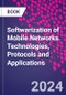 Softwarization of Mobile Networks. Technologies, Protocols and Applications - Product Thumbnail Image
