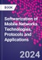 Softwarization of Mobile Networks. Technologies, Protocols and Applications - Product Thumbnail Image