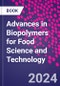 Advances in Biopolymers for Food Science and Technology - Product Image