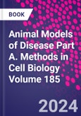 Animal Models of Disease Part A. Methods in Cell Biology Volume 185- Product Image