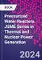 Pressurized Water Reactors. JSME Series in Thermal and Nuclear Power Generation - Product Thumbnail Image