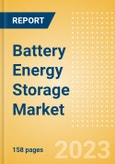 Battery Energy Storage Market Size, Share and Trends Analysis by Region, Technology, Installed Capacity, Key Players and Forecast to 2027- Product Image