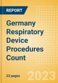 Germany Respiratory Device Procedures Count by Segments and Forecast to 2030- Product Image