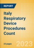 Italy Respiratory Device Procedures Count by Segments and Forecast to 2030- Product Image