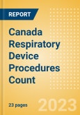 Canada Respiratory Device Procedures Count by Segments and Forecast to 2030- Product Image