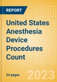 United States (US) Anesthesia Device Procedures Count by Segments and Forecast to 2030- Product Image