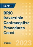 BRIC Reversible Contraceptive Procedures Count by Segments and Forecast to 2030- Product Image