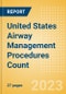 United States (US) Airway Management Procedures Count by Segments and Forecast to 2030 - Product Image