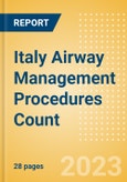 Italy Airway Management Procedures Count by Segments and Forecast to 2030- Product Image