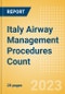 Italy Airway Management Procedures Count by Segments and Forecast to 2030 - Product Image