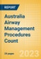 Australia Airway Management Procedures Count by Segments and Forecast to 2030 - Product Image