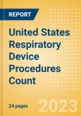 United States (US) Respiratory Device Procedures Count by Segments and Forecast to 2030- Product Image