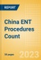 China ENT Procedures Count by Segments and Forecast to 2030 - Product Thumbnail Image