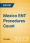 Mexico ENT Procedures Count by Segments and Forecast to 2030 - Product Thumbnail Image