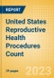 United States (US) Reproductive Health Procedures Count by Segments and Forecast to 2030 - Product Thumbnail Image